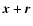 $\vec{x}+\vec{r}$