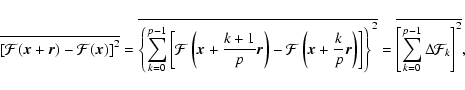 \begin{displaymath}%
\overline{\left[\mathcal{F}(\vec{x}+\vec{r})-\mathcal{F}(\v...
...\overline{\left[\sum_{k=0}^{p-1}\Delta\mathcal{F}_k\right]^2},
\end{displaymath}