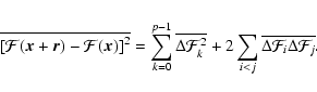 \begin{displaymath}%
\overline{\left[\mathcal{F}(\vec{x}+\vec{r})-\mathcal{F}(\v...
...+2\sum_{i<j}\overline{\Delta\mathcal{F}_i\Delta\mathcal{F}_j}.
\end{displaymath}