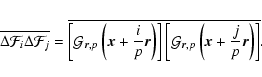 \begin{displaymath}%
\overline{\Delta\mathcal{F}_i\Delta\mathcal{F}_j}=\overline...
...G}_{\vec{r},p}\left(\vec{x}+\frac{j}{p}\vec{r}\right)\right]}.
\end{displaymath}