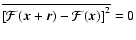 $\overline{\left[\mathcal{F}(\vec{x}+\vec{r})-\mathcal{F}(\vec{x})\right]^2}=0$
