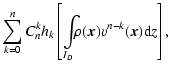 $\displaystyle \sum_{k=0}^n C_n^k h_k \left[\int\limits_{I_D} \!\!\! \rho(\vec{x})v^{n-k}(\vec{x}){\rm d} z \right],$