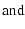 $\displaystyle {\rm and}$