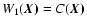 $W_1(\vec{X)}=C(\vec{X)}$