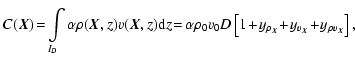 $\displaystyle C(\vec{X})\!=\!\int\limits_{I_D} \alpha \rho(\vec{X},z)v(\vec{X},...
...t[1\!+\!y_{\rho_{\vec{X}}}\!+\!y_{v_{\vec{X}}}\!+\!y_{\rho v_{\vec{X}}}\right],$