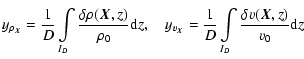 $\displaystyle y_{\rho_{\vec{X}}}=\frac{1}{D}\int\limits_{I_D} \frac{\delta \rho...
...\vec{X}}}=\frac{1}{D}\int\limits_{I_D} \frac{\delta v(\vec{X},z)}{v_0}{\rm d} z$