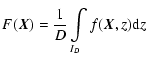 $\displaystyle F(\vec{X})=\frac{1}{D}\int\limits_{I_D} f(\vec{X},z){\rm d} z$