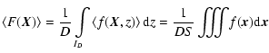 $\displaystyle \left<F(\vec{X})\right>=\frac{1}{D}\int\limits_{I_D} \left<f(\vec...
...>{\rm d} z=\frac{1}{DS}\int\!\!\!\!\int\!\!\!\!\int\! f(\vec{x}){\rm d} \vec{x}$