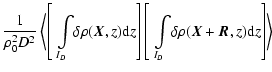 $\displaystyle \frac{1}{\rho_0^2 D^2}\left<\left[\;\int\limits_{I_D} \! \delta \...
...\;\int\limits_{I_D} \! \delta \rho({\vec{X}+\vec{R}},z){\rm d} z\right] \right>$