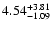 $\rm 4.54_{-1.09}^{+3.81}$