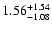 $\rm 1.56_{-1.08}^{+1.54}$