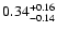 $\rm0.34_{-0.14}^{+0.16}$