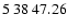 $5\>38\>47.26$
