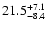$\rm 21.5_{-8.4}^{+7.1}$