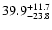 $\rm 39.9_{-23.8}^{+11.7}$