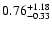 $\rm0.76_{-0.33}^{+1.18}$