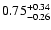 $\rm0.75_{-0.26}^{+0.34}$