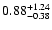 $\rm0.88_{-0.38}^{+1.24}$