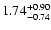$\rm 1.74_{-0.74}^{+0.90}$