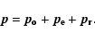 \begin{displaymath}\vec{p} = \vec{p_{\rm o}} + \vec{p_{\rm e}} + \vec{p_{\rm r}}.
\end{displaymath}