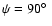 $\psi=90\hbox{$^\circ$ }$