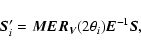 \begin{displaymath}\vec{S}_i' = \vec{M}\vec{E}\vec{R_V}(2\theta_i)\vec{E}^{-1}\vec{S},
\end{displaymath}