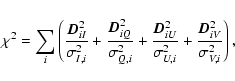 \begin{displaymath}\chi^2 = \sum_i \left(
\frac{\vec{D}_{iI}^2}{\sigma_{I,i}^2} ...
...gma_{U,i}^2} +
\frac{\vec{D}_{iV}^2}{\sigma_{V,i}^2}
\right),
\end{displaymath}