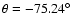 $\theta=-75.24\hbox{$^\circ$ }$