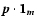 $\vec{p}\cdot \vec{1_m}$