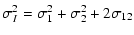 $\displaystyle \sigma^2_I = \sigma^2_1 + \sigma^2_2 + 2\sigma_{12}$