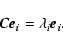 \begin{displaymath}\vec{C}\vec{e_i} = \lambda_i \vec{e_i}.
\end{displaymath}