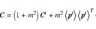 \begin{displaymath}\vec{C} = \left(1+m^2\right)\vec{C^i} + m^2\left<\vec{p^i}\right> \left<\vec{p^i}\right>^T \cdot
\end{displaymath}