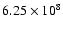 $6.25\times 10^{8}$