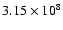 $3.15\times 10^{8}$