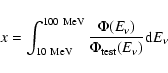 \begin{displaymath}x = \int^{100 ~\rm MeV}_{10 ~\rm MeV}
\frac{\Phi(E_{\nu})}{\Phi_{\rm test}(E_{\nu})} {\rm d}E_{\nu}
\end{displaymath}