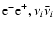 ${\rm e^- e}^+,\nu_i \bar\nu_i$