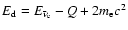 $E_{\rm d}=E_{\bar{\nu}_{\rm e}}-Q+2m_{\rm e}c^2$