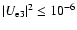 $\vert U_{\rm e3}\vert^2 \leq 10^{-6}$