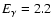 $E_{\gamma} = 2.2$