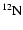 $^{12}{\rm N}$