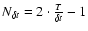 $N_{\delta t} = 2 \cdot \frac{T}{\delta t }-1$