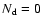 $N_{\rm d}=0$