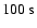 $100~\rm s$