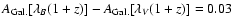 $A_{\rm Gal.}[\lambda _B(1+z)]-A_{\rm Gal.}[\lambda _V(1+z)]=0.03$