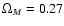 $\Omega _M=0.27$