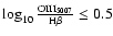 $\log _{10} \frac{\rm OIII _{5007}}{\rm H\beta }\le 0.5$