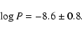\begin{displaymath}\log P=-8.6\pm 0.8
.\end{displaymath}