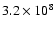 $3.2\times 10^8$
