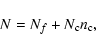 \begin{displaymath}N=N_f+N_{\rm c}n_{\rm c}
,\end{displaymath}