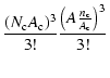 $\displaystyle \frac{(N_{\rm c}A_{\rm c})^3}{3!}\frac{\left(A\frac{n_{\rm c}}{A_{\rm c}}\right)^3}{3!}$
